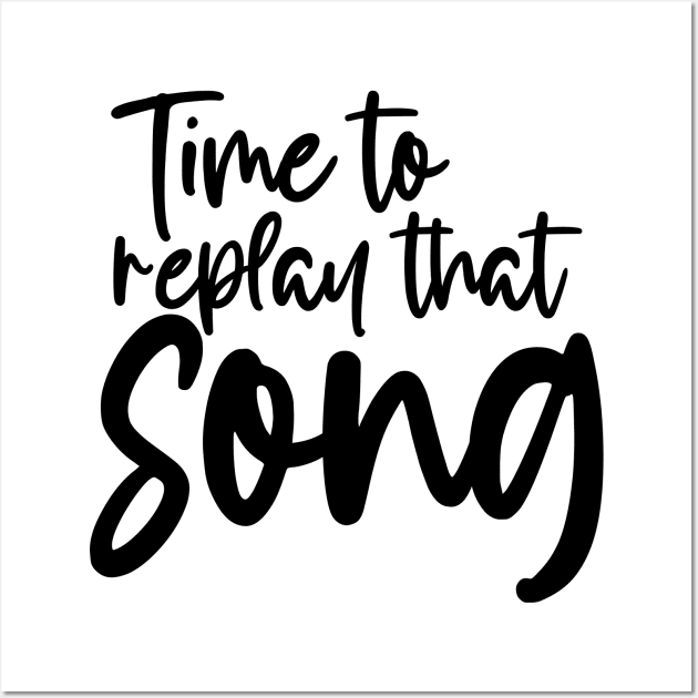 Time to Replay That Song Wall Art by TypoSomething